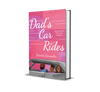 Load image into Gallery viewer, Dad&#39;s Car Rides: Life Lessons From a Father to His Daughters front side
